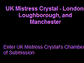 UK Mistress Crystal London Loughborough Manchester Mistress